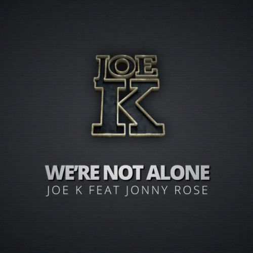 Joe K feat Jonny Rose - We're Not Alone (Original Mix)