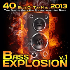 EDM041 - Bass Explosion v.1 2013 - 40 Best of Top Hits, Trap, Dubstep, Glitch Hop, Electro House