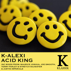 ACID KING Remixes By -Justin Imperiale :Terry Farley & Stretch Silvester :Maurice Joshua:Joe Smooth