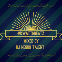 DJ NegRo Talent - Kwatt N Beatz Vol. 1 (Cameroon&#x27;s Finest AfroBeats)