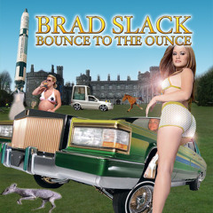 Brad Slack "BounceToTheOunce"