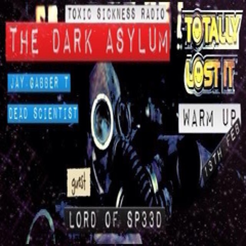 LORD OF SP33D EXCLUSIVE GUEST MIX @ THE DARK ASYLUM ON TOXIC SICKNESS RADIO | 13.02.14