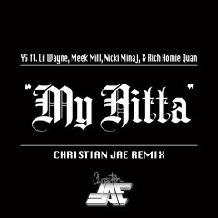 My Hitta YG ft. Lil Wayne, Meek Mill, Nicki Minaj, & Rich Homie Quan (Christian Jae Remix)
