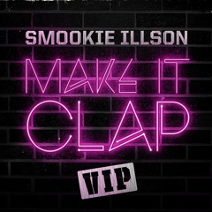 Smookie Illson - Make It Clap (VIP)