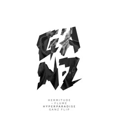 Hermitude x Flume - Hyperparadise (GANZ Flip)(FIFA 2022) - Now available on Spotify