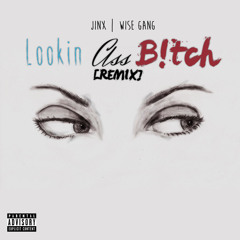 Jinx - Lookin Ass B!tch [REMIX]