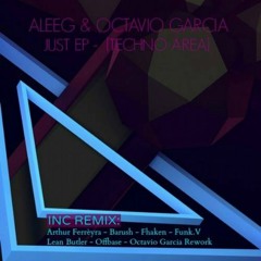 Aleeg & Octavio Garcia - Just ( Funk V. Remix) [Techno Area] BUY ON BEATPORT