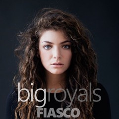 Big Royals [Fiasco Edit]