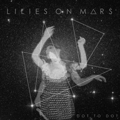 Lilies On Mars - For The First 3 Years