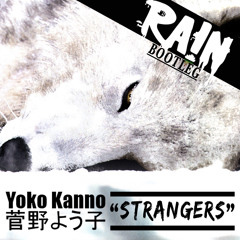 Yoko Kanno - Strangers (RA!N's 'Valentines Day' Bootleg)
