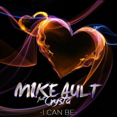 I can Be - Mike Ault Ft. Crysta (Mustache Riot & Notation Remix) Out Now!