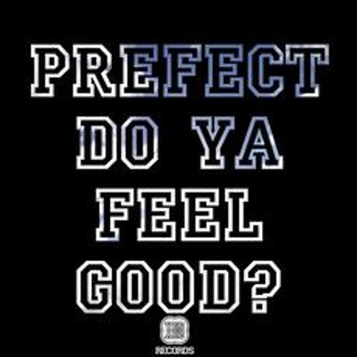 Prefect - Do Ya Feel Good (Lefty Remix)*OUT NOW* [YES YES RECORDS]