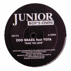 'Make You Mine' Zoo Brazil Featuring Yota - Junior Boy's Own