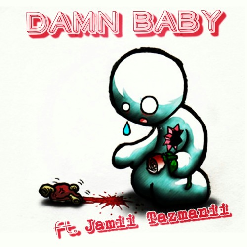 Damn Baby ft. Jamii Tazmanii