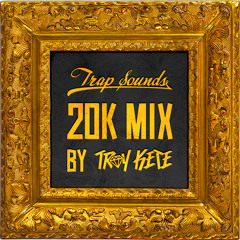 20K Mix By Troy Kete