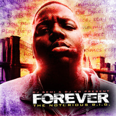 DJ Semi x DJ KG Present The Notorious B.I.G. - Forever [2009 Mixtape]