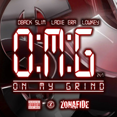 O.M.G. (ON MY GRIND) SLIM NITTY- LADIE ERA- LOWKEY PROD BY J.R.