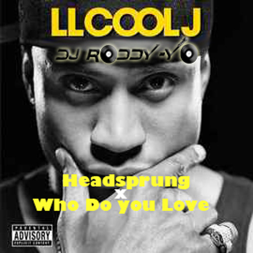 LL COOL J - Who Do You Love X Headsprung (Roddy-Yo Edit)