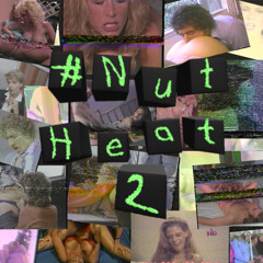 #NutHeat Vol. 2 (Part 2)