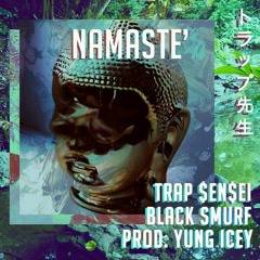 TRAP $EN$EI + BLACK SMURF (PROD. YUNG ICEY) - NAMESTE'