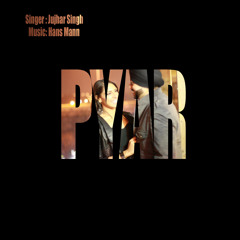 Pyar - Jujhar Singh | Music: Hans Mann | Full Length
