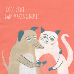 Coco Bryce - Baby Making Music (Hella Special Valentines Tape)