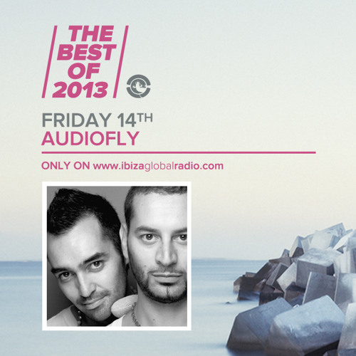 Audiofly - The Best Of 2013 on Ibiza Global Radio