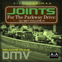 Joints for the Parkway Drive: DJ Set Volume Three Mixtape (Aisha Karimah)