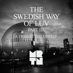 MRTN - The Swedish Way Of Luv Part III - A Tribute To Luvstep