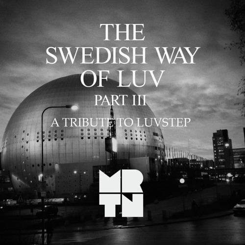 MRTN - The Swedish Way Of Luv Part III - A Tribute To Luvstep