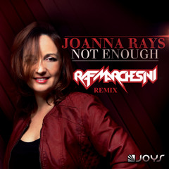 Joanna Rays - Not Enough - Raf Marchesini Remix (Radio Edit)