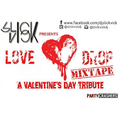THE LOVE DROP MIXTAPE - A Valentine's Day Special (DJ SLICK VICK)