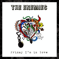 Friday I'm In Love - The Enemies (The Cure cover)