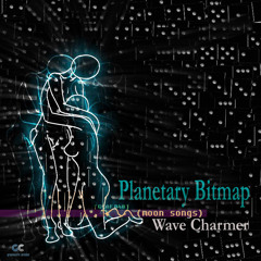 Planetary Bitmap - Wave Charmer (Moon Songs) || Album Snippets