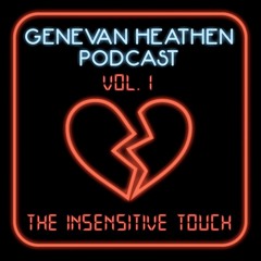 The Genevan Heathen Podcast Vol.I: The Insensitive Touch