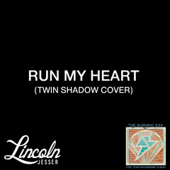 Run My Heart (Twin Shadow Cover)
