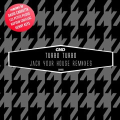 TURBO TURBO - JACK YOUR HOUSE (KENNY KEYS REMIX)OUT NOW ON BEATPORT