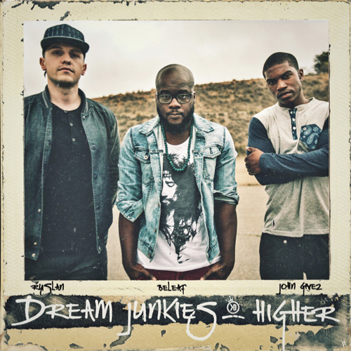 Dream Junkies (Ruslan, Beleaf, John Givez) - Higher