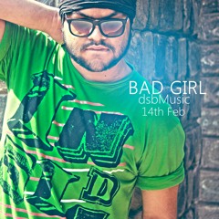 BAD GIRL Feat. (DSB,Yajur Brar & Kay Tee)