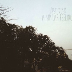 First Dusk (A Similar Feeling)