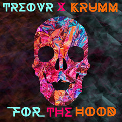 Treovr X Krumm- For The Hood (Original Mix)