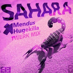 Mendus x Hugekilla - Sahara (Twerk Mix) *OUT NOW ON BEATPORT*