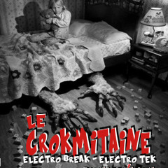 Le CroKMitaiNe - Electro break / Electro tek / Dirty
