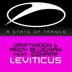 Driftmoon & Andy Blueman Feat. Dsharp - Leviticus [Tune Of The Week - ASOT 650 P.3]