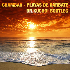 Chambao - Playas de Barbate (Dr. Kucho! Bootleg)