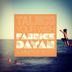 Talisco - Your Wish (Fabrice Dayan Summer of 76' Edit)- [ROCKIT EDITS #005]