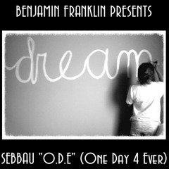 BENJAMIN FRANKLIN PRESENTS SEBBAU "O.D.E" (ONE DAY 4 EVER)SNIPPET