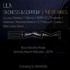 Ula - Sadness & Sorrow (E.T Project Remix) [Soul Waves Music]