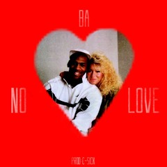 BA- No Love (Prod. C-Sick)