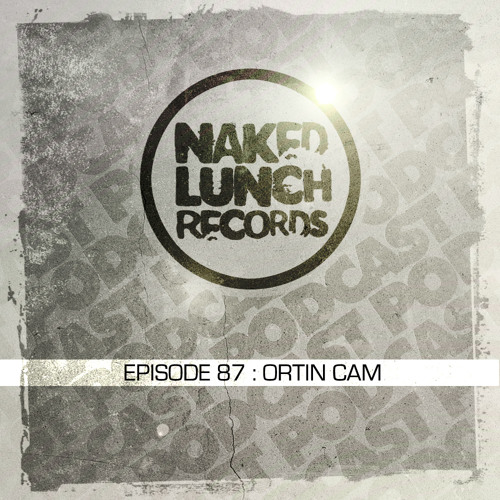 Naked Lunch PODCAST #087 - ORTIN CAM